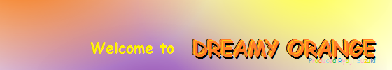 Welcome to DREAMY ORANGE